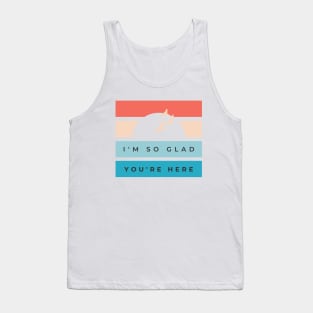 So Glad You're Here Tank Top